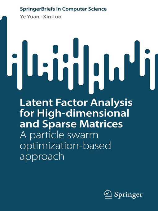 Title details for Latent Factor Analysis for High-dimensional and Sparse Matrices by Ye Yuan - Available